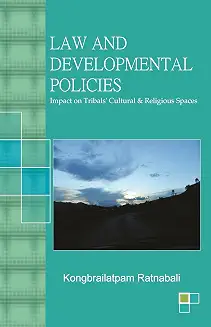 Law and Developmental Policies: Impact on Tribals