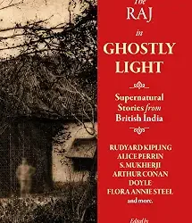 The Raj in Ghostly Light