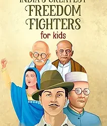 India's Greatest Freedom Fighters For Kids