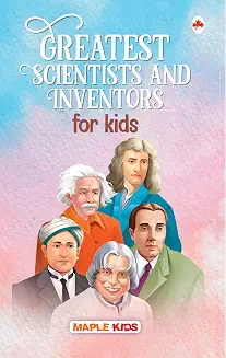 Greatest Scientists And Inventors For Kids