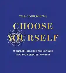 The Courage to Choose Yourself