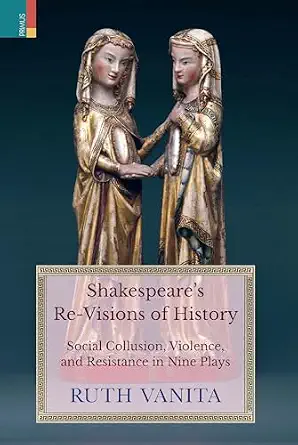 Shakespeares Re-Vision Of History