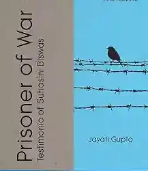 Prisoner of War:Testimonio of Suhasini Biswas