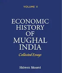 Economic History Of Mughal India (Volume Ii)