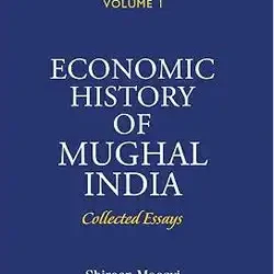 Economic History Of Mughal India (Volume I)