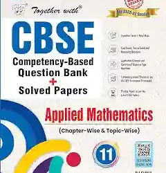 Together With CBSE Competency-Based Question Bank + Solved Papers Applied Mathematics 11 (2026-27)
