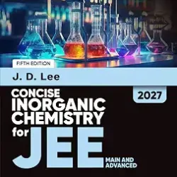 Concise Inorganic Chemistry (For JEE Main And Advanced) 2027