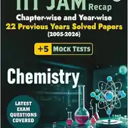 IIT JAM Recap Chapter & Year-Wise 22 Previous Years Solved Papers (2005-2026) Chemistry 5 Mock tes