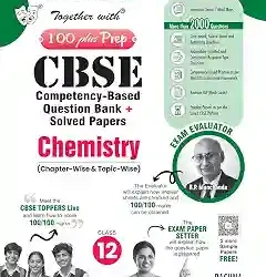 Together With 100 Plus Prep CBSE Chemistry Class 12 (2027 Examination)