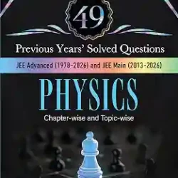 49 Previous Years Solved Questions Physics-JEE Advanced (1978-2026), JEE Main (2013-2026)