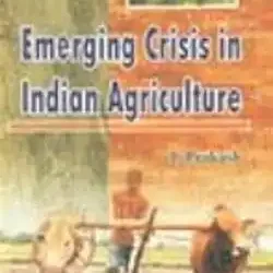 Emerging Crisis in Indian Agriculture
