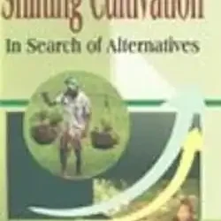 Shifting Cultivation: In Search of Alternatives