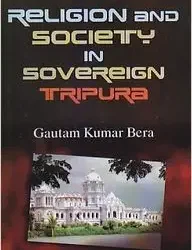 Religion and Society in Sovereign Tripura