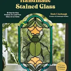 The Complete Guide to Handmade Stained Glass