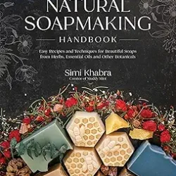 The Natural Soapmaking Handbook