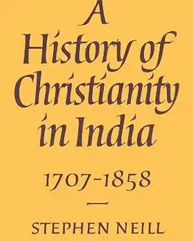 A History of Christianity in India: 1707-1858