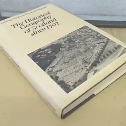 The Historical Geography of Scotland since 1707