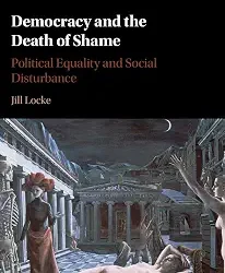 Democracy and the Death of Shame