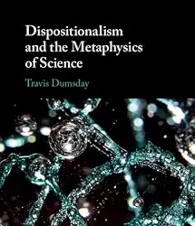 Dispositionalism and the Metaphysics of Science