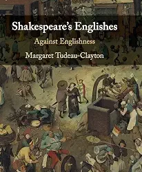 Shakespeare's Englishes: Against Englishness