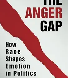 The Anger Gap: How Race Shapes Emotion in Politics
