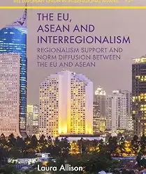 The Eu Asean And Interregionalism Regionalism
