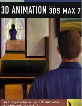 Exploring 3D Animation With 3Ds Max 7