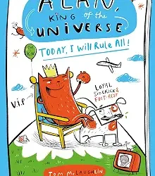 Alan, King of the Universe: Today, I Will Rule All!