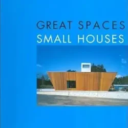 Great Spaces Small Houses