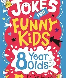Jokes for Funny Kids: 8 Year Olds