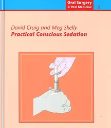 Practical Conscious Sedation Oral Surgery