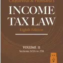 Income Tax Law; Vol 11 (Sections 245A to 298)