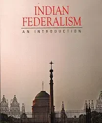 Indian Federalism an Introduction