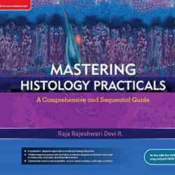 Mastering Histology Practicals : A Comprehensive And Sequential Guide