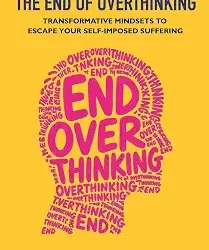 The End Of Overthinking