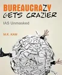 Bureaucrazy gets Crazier: IAS Unmasked