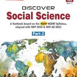 Discover Social Science CBSE 9 (Ver. 1) Part 2 (NEP 2020 & NCF -SE 2023) 2027 Examination
