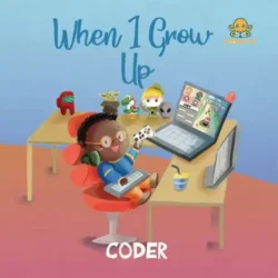 When I Grow Up - Coder