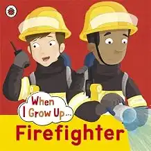 When I Grow Up - Fire Fighter