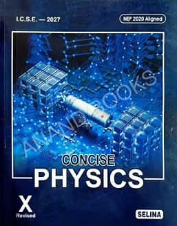 Concise Physics Class 10 ICSE NEP 2020 (For 2027 Examination)