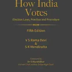 How India Votes–Election Laws, Practice and Procedure
